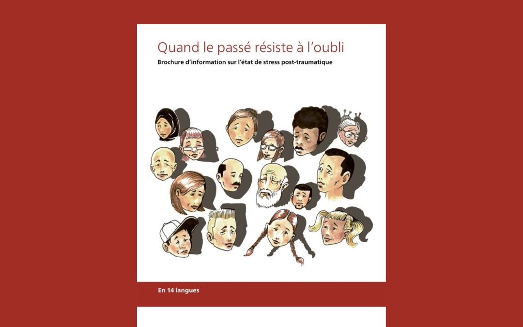 Quand le passé résiste à l’oubli : Brochure d’information sur l’état de stress post-traumatique