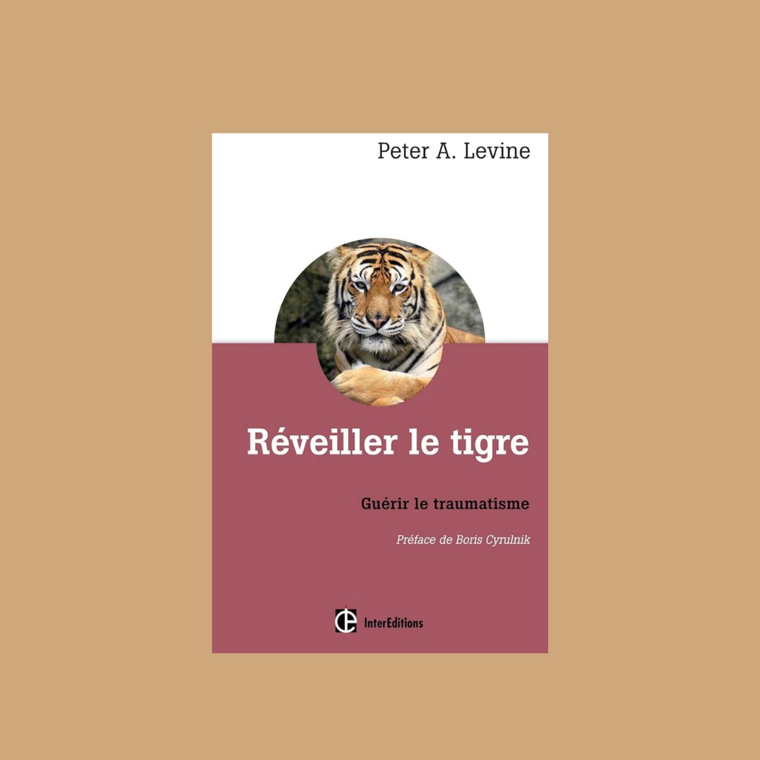 Réveiller le tigre Guérir du traumatisme