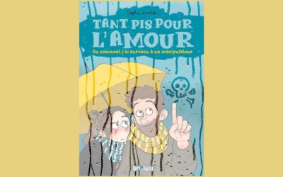 Tant pis pour l’amour Ou comment j’ai survécu à un manipulateur