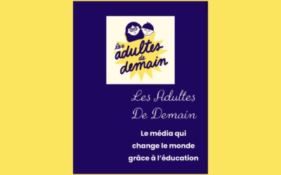 Les Adultes De Demain : Le Podcast pour éduquer autrement !
