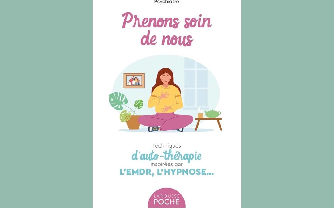 Prenons soin de nous : Technique d’autothérapie inspirées par l’emdr, l’hypnose …